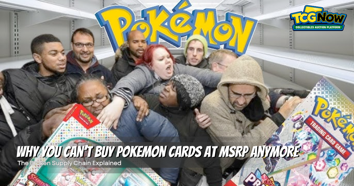 Why You Can’t Buy Pokemon Cards at MSRP Anymore